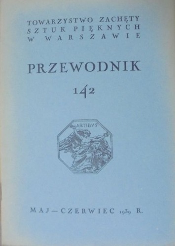 Tow.Zachęty Sztuk Pięknych Warszawa:Przewodnik nr 142,1939